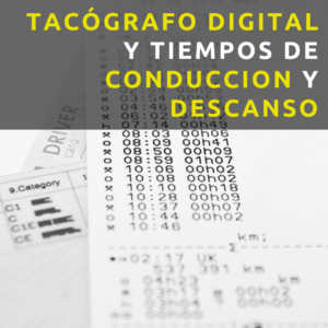 TACOGRAFO DIGITAL Y TIEMPOS DE CONDUCCION Y DESCANSO